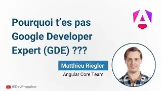 Pourquoi t'es pas un GDE Angular - Matthieu Riegler