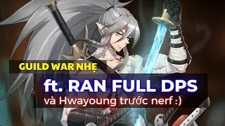 Guild War nhẹ Ran DPS v&agrave; Hwayoung trước Nerf - Epic Seven