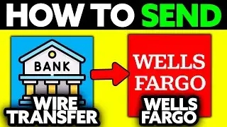How To Send Wire Transfer Wells Fargo 2025 (UPDATED!)
