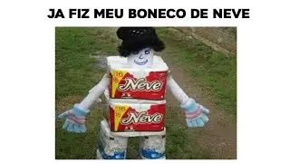 MEMES EM IMAGENS - BONECO DE NEVE
