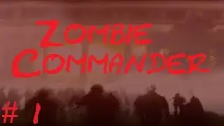 Let's Play: Zombie Commander Part 1