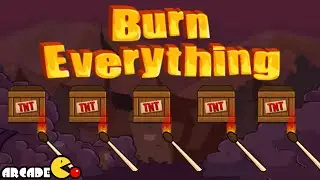 Burn Everything Complete Walkthrough 3 Stars