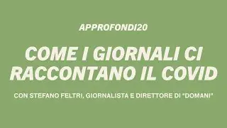 Approfondi20, COME I GIORNALI CI RACCONTANO IL COVID