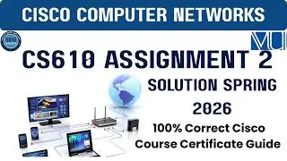 CS610 Assignment 2 Solution Spring 2026 | 100% Correct Cisco Course Certificate Guide | Vu