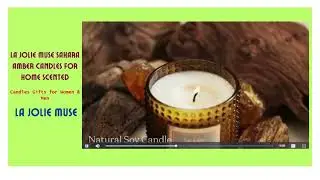 LA JOLIE MUSE Sahara Amber Candles for Home Scented