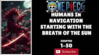 Humans in Navigation Starting With the Breath of the Sun Fanfiction Reading | Chapter-1-50