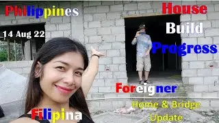 Foreigner and Filipina House Build Status Home n Bridge update 14Aug22 @LeRocphilippines5539