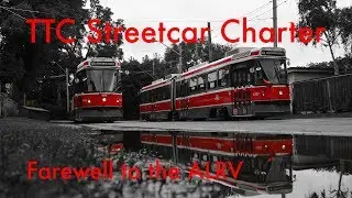 TTC Streetcar Charter: Farewell to the ALRV