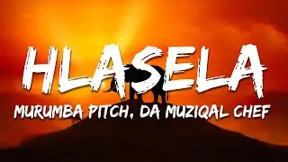 Murumba Pitch, Da Muziqal Chef, Kabza De Small - Hlasela (Lyrics)