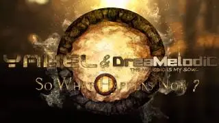 Yahel Feat. DreaMelodiC - So What Happens Now (DreaMelodiC Mix)