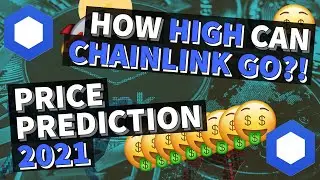HOW HIGH CAN CHAINLINK GO? PRICE PREDICTION 2021 | GET RICH WITH CRYPTOCURRENCY