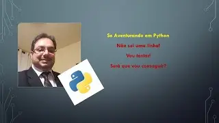 Desafio Python - Vou me aventurar será que vou conseguir?