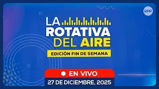 🗞️ LA ROTATIVA DEL AIRE #ROTATIVARPP 27/12/2025
