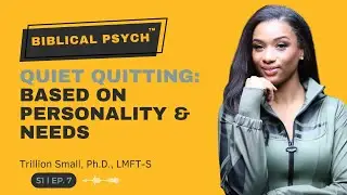 Quiet Quitting: Based on Personality & Needs || BiblicalPsych || S1 EP.7