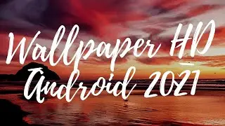 WALLPAPER ANDROID FULL HD 2021.