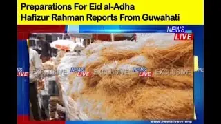 Eid al-Adha | People prepare for Bakri Eid; Watch Hafizur Rahman's report from Guwahati