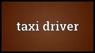 Taxi driver Meaning