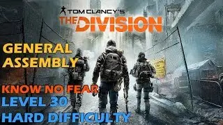 The Division - Level 30 Hard Difficulty Mission Walkthrough - General Assembly (Know No Fear)