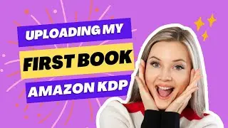 Uploading My Very First Low Content Book on Amazon KDP