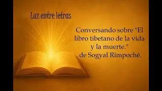 Conversación acerca de “El libro tibetano de la vida y la muerte – Sogyal Rimpoché”