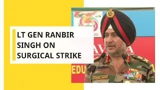 'First surgical strike has been carried out in Sep,2016': GOC Northern command Lt Gen Ranbir Singh