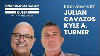 Interview with Julian Cavazos and Kyle Turner | Unapologetically Queer with Al Ferguson