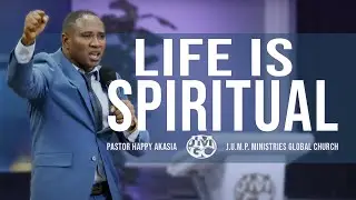 Life is Spiritual | Pastor Happy Akasie | 250330S