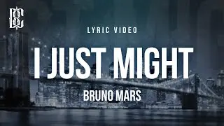 Bruno Mars - I Just Might | Lyrics