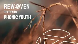 Rewoven Presents 011: Phonic Youth (Melodic & Organic House Mix)