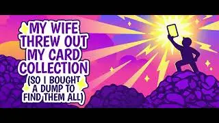 Trash Queen - My wife threw out my card collection (So i bought a dump to find them all)