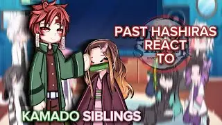 Past Hashiras React to Kamado Siblings! ||GL2||Kny||