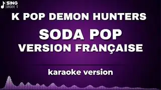 K POP DEMON HUNTERS - SODA POP fran&ccedil;ais  ( KARAOKE VERSION )