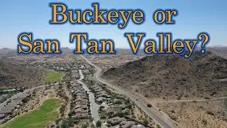 Move to Buckeye or San Tan Valley Arizona?