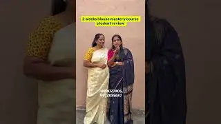 2 weeks blouse mastery course student course student review. #bybhavani #blouse #onlinecourses