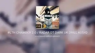 #LTH CHAMBER 2.0 / RADAR DT DARK UK DRILL AUDIO 2026
