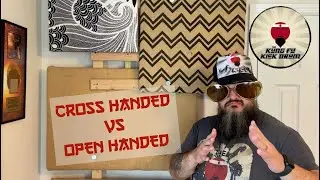 CROSS HANDED vs OPEN HANDED