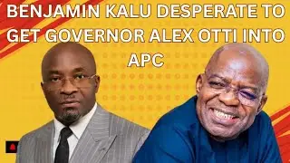 Benjamin Kalu Desperate To Get Governor Alex Otti Into APC