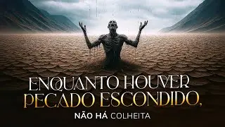 ENQUANTO HOUVER PECADO ESCONDIDO, NÃO HÁ COLHEITA - Pastora Tânia Tereza
