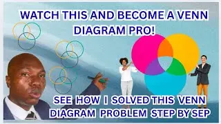 BECOME A VENN DIAGRAM PRO ( SET THEORY )