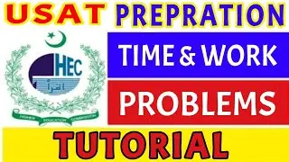 HEC USAT Quantitative Reasoning Time and work Tutorial | HEC Scholarship Test | HEC USAT Tutorial