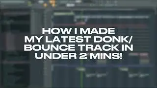 How I Flip Tracks into Donk / UK Bounce in Under 2 Minutes! (FREE FLP)