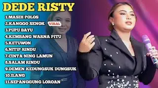 FULL ALBUM LAGU TERBARU 2026 DEDE RISTY || MASIH POLOS - KANGGO SENOK - PUPU BAYU