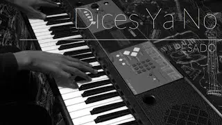 Dices Ya No - Pesado | Piano | Cover | HD