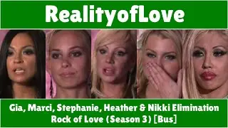 Rock of Love (Season 3) [Bus] - Gia, Marci, Stephanie, Heather & Nikki Elimination
