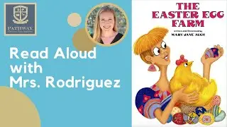 Children's Book Read Aloud: THE EASTER EGG FARM by Mary Jane Auch