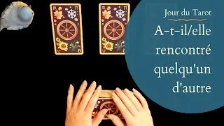 A-T-IL ELLE RENCONTRE QUELQU'UN D'AUTRE - Tirage de Tarot &agrave; choix multiple