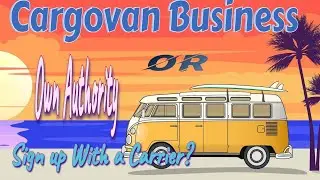 CargoVan Business Own Authority or Go With a Carrier 🤷