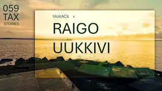 Ep.59 Raigo Uukkivi, Estonia - On Estonian & Latvian Tax Comparison