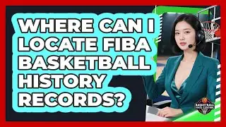 Where Can I Locate FIBA Basketball History Records?