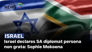 Israel declares SA diplomat persona non grata: Sophie Mokoena